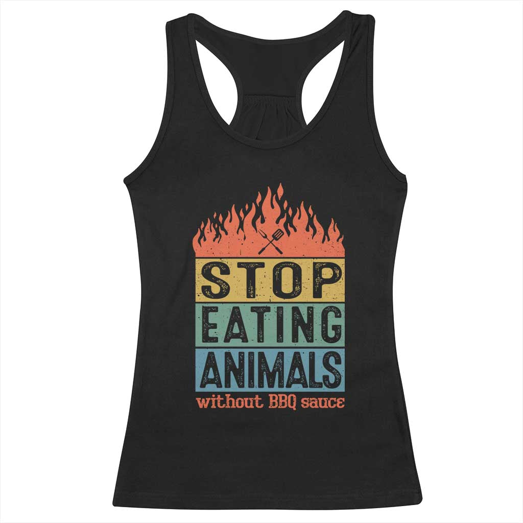 Funny BBQ Lover Racerback Tank Top Stop Eating Animals Without BBQ Sauce Anti Vegan Jokes TS09 Black Print Your Wear