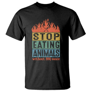 Funny BBQ Lover T Shirt Stop Eating Animals Without BBQ Sauce Anti Vegan Jokes TS09 Black Print Your Wear