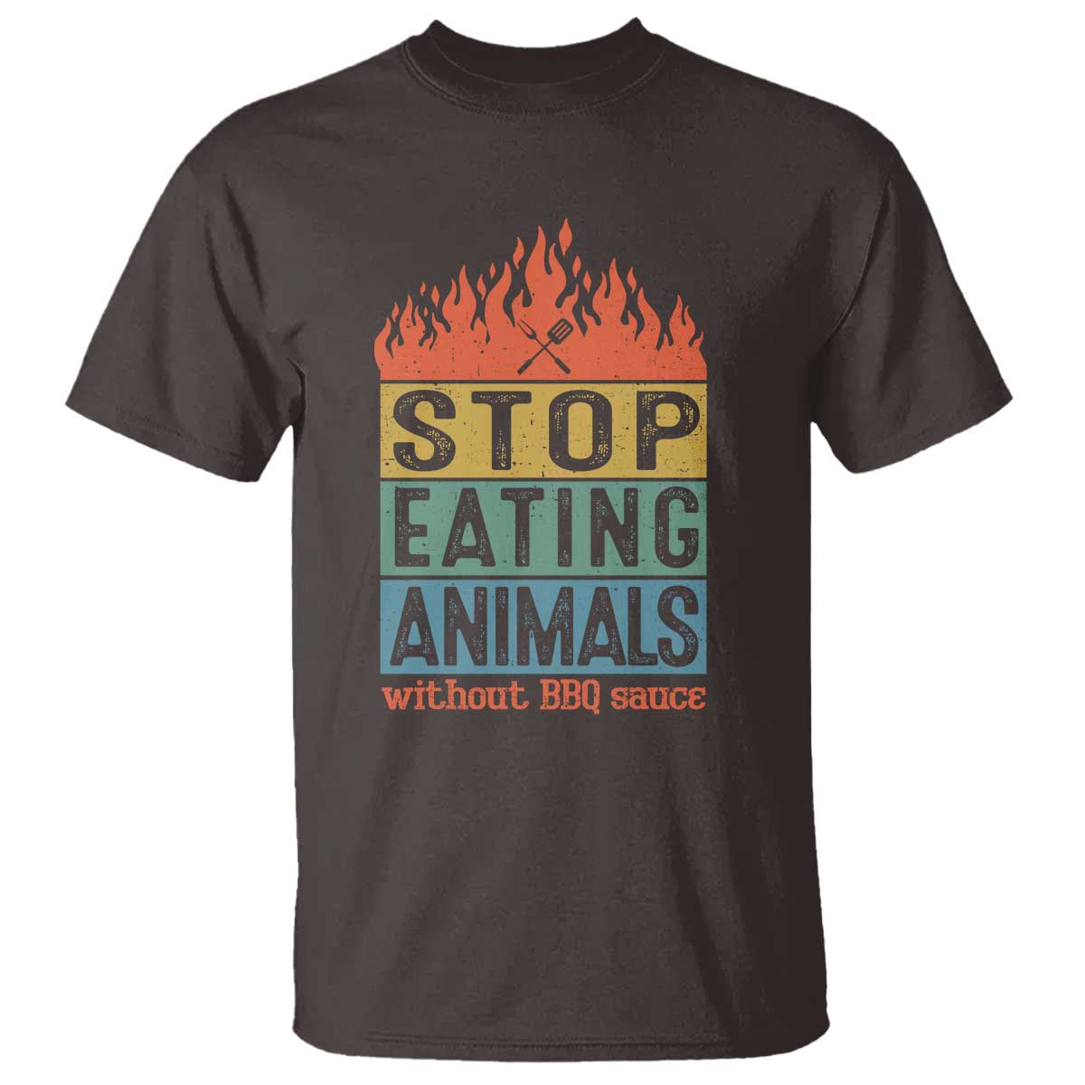 Funny BBQ Lover T Shirt Stop Eating Animals Without BBQ Sauce Anti Vegan Jokes TS09 Dark Chocolate Print Your Wear