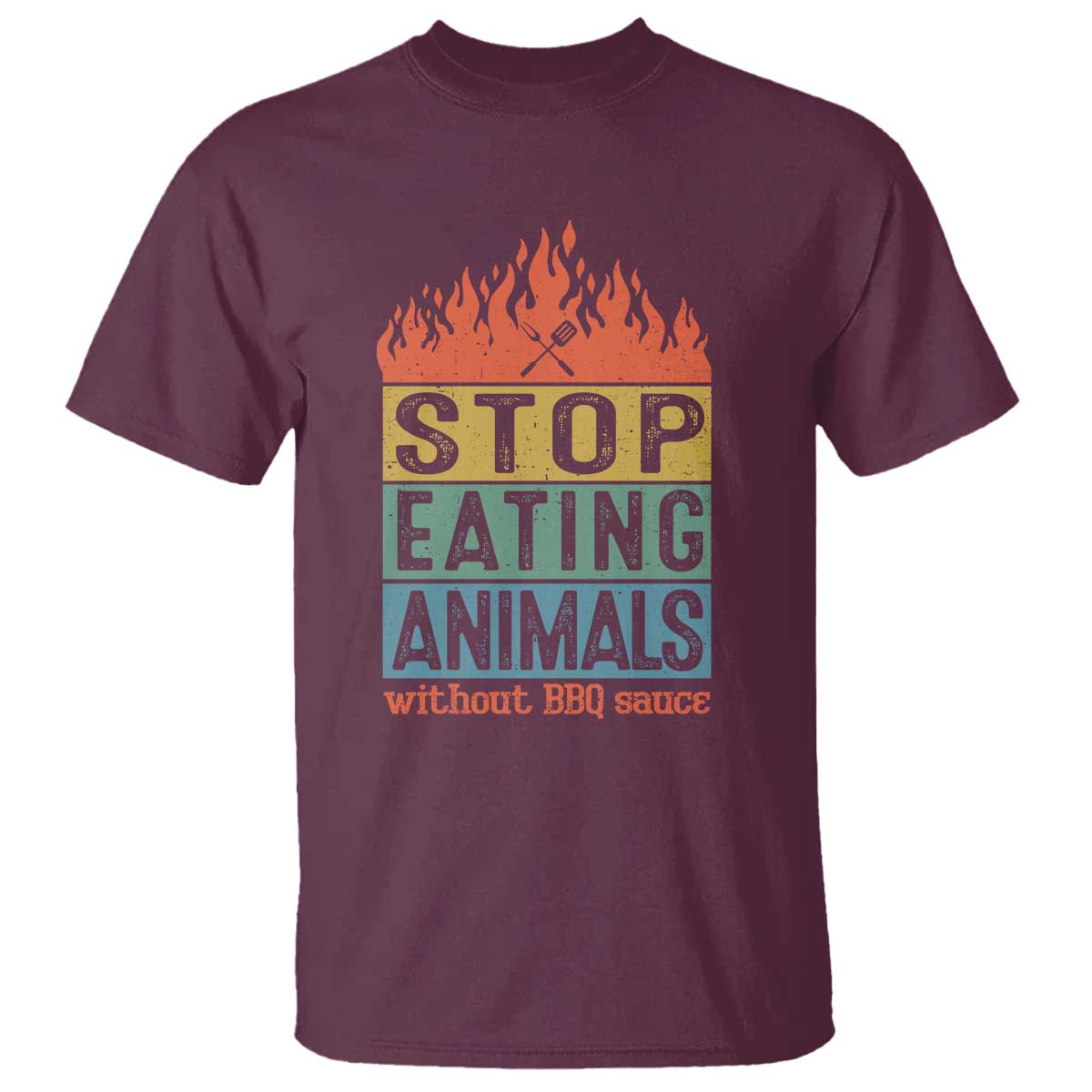 Funny BBQ Lover T Shirt Stop Eating Animals Without BBQ Sauce Anti Vegan Jokes TS09 Maroon Print Your Wear