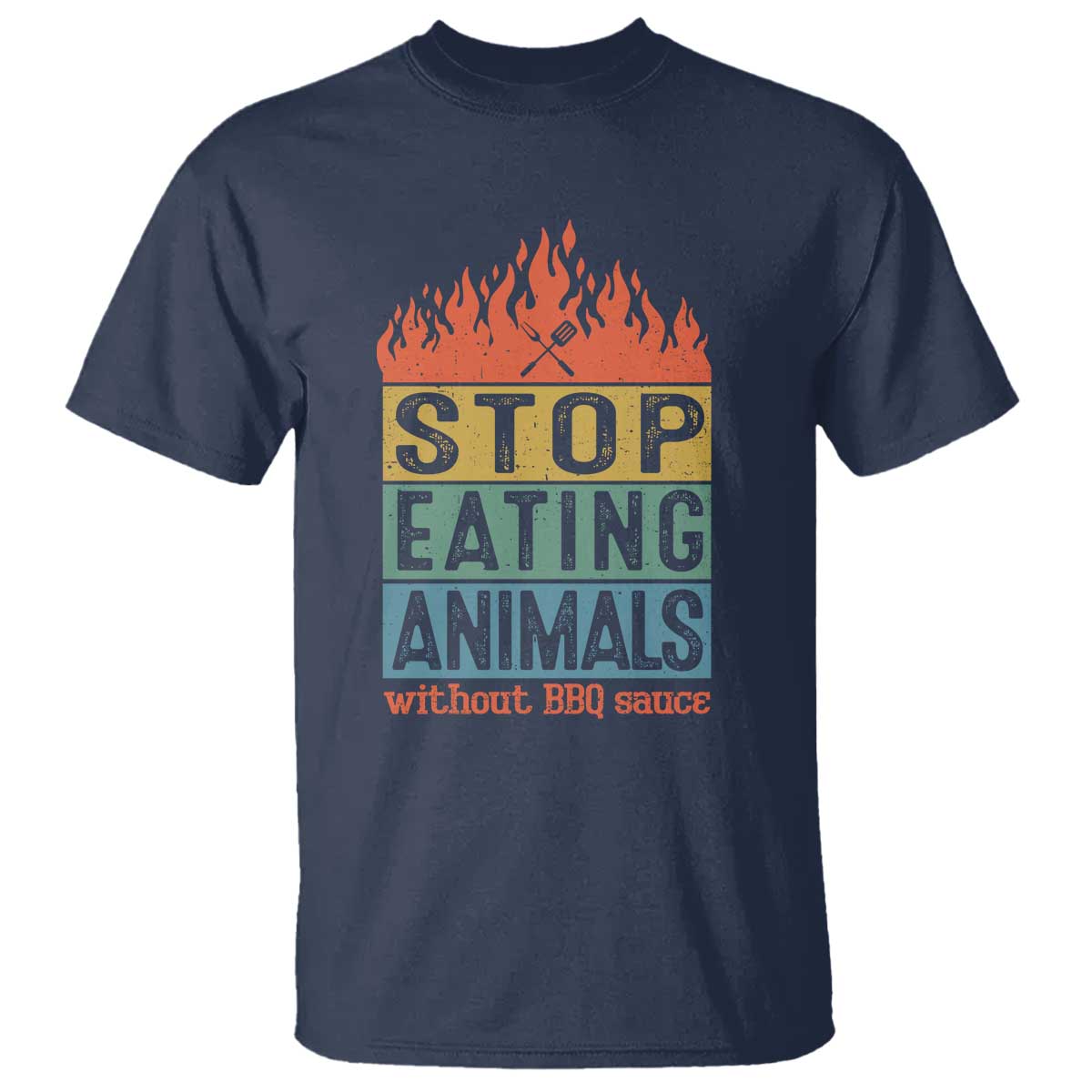 Funny BBQ Lover T Shirt Stop Eating Animals Without BBQ Sauce Anti Vegan Jokes TS09 Navy Print Your Wear