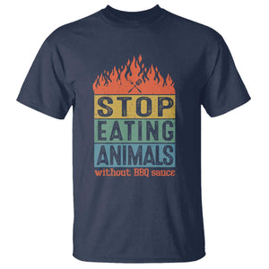 Funny BBQ Lover T Shirt Stop Eating Animals Without BBQ Sauce Anti Vegan Jokes TS09 Navy Print Your Wear
