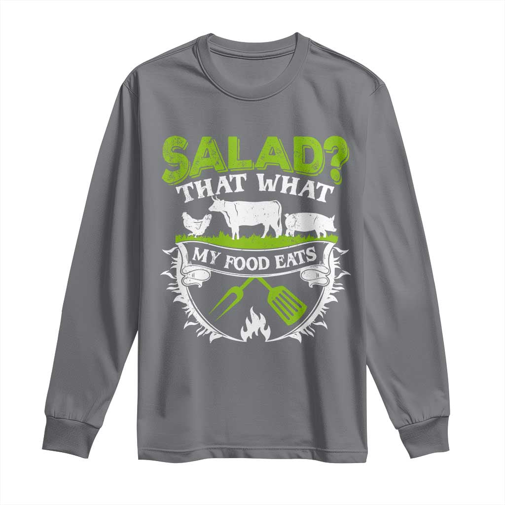 Funny BBQ Lover Long Sleeve Shirt Salad That's What My Food Eats Anti Vegan Jokes TS09 Charcoal Print Your Wear