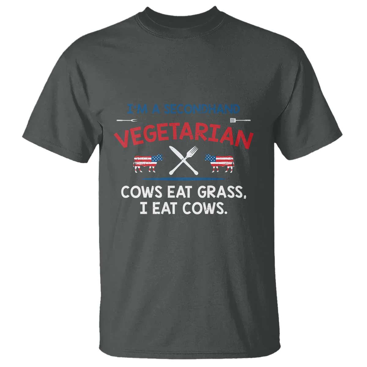 Funny BBQ Lover T Shirt Cow Eat Grass I Eat Cow Anti Vegan Jokes TS09 Dark Heather Print Your Wear