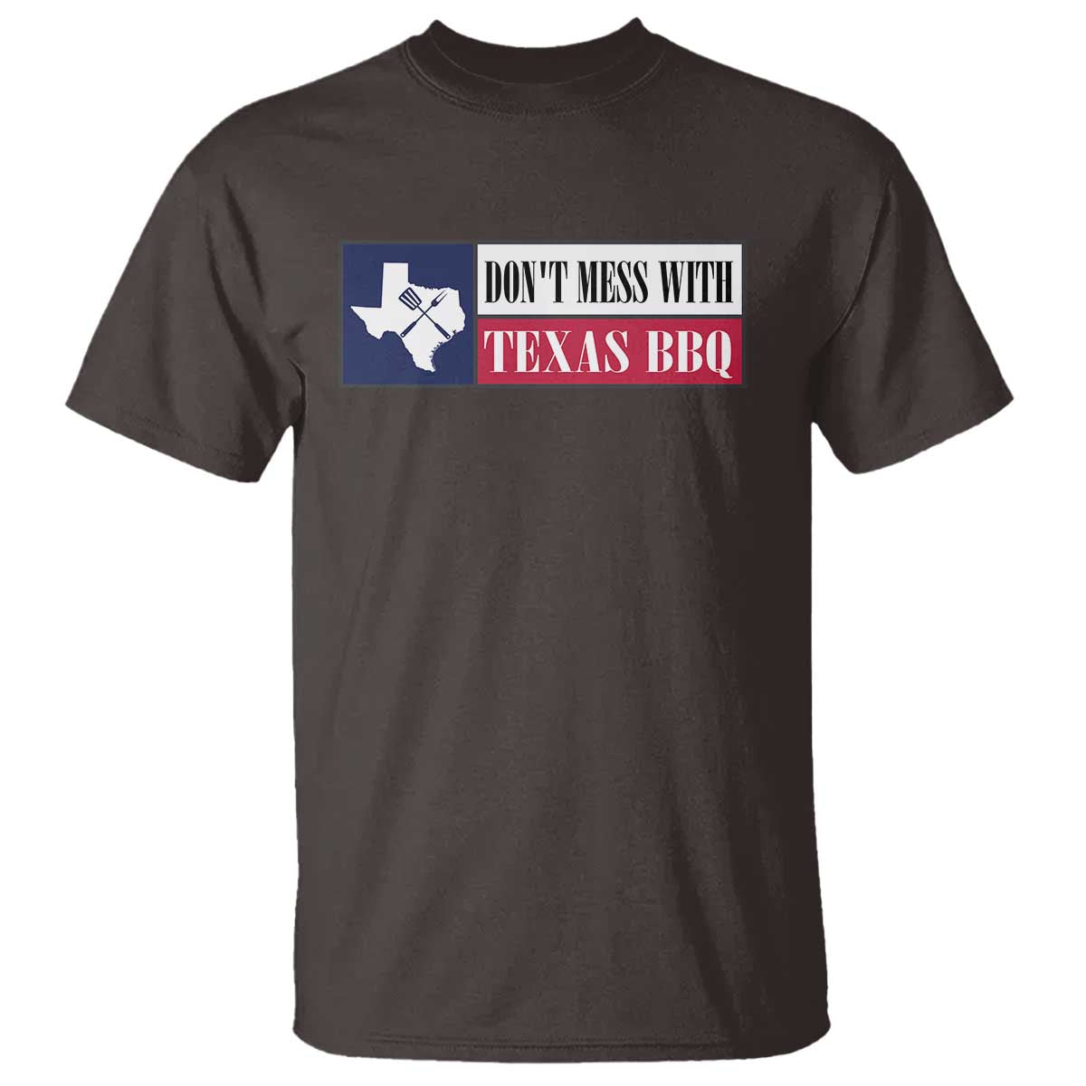 Don't Mess With Texas BBQ T Shirt Texan Flag Grilling Pitmaster TS09 Dark Chocolate Print Your Wear