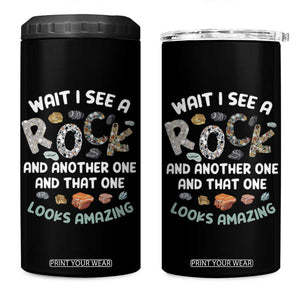 Rock Collector 4 in 1 Can Cooler Tumbler Wait I See A Rock Geologist TS09 One Size: 16 oz Black Print Your Wear