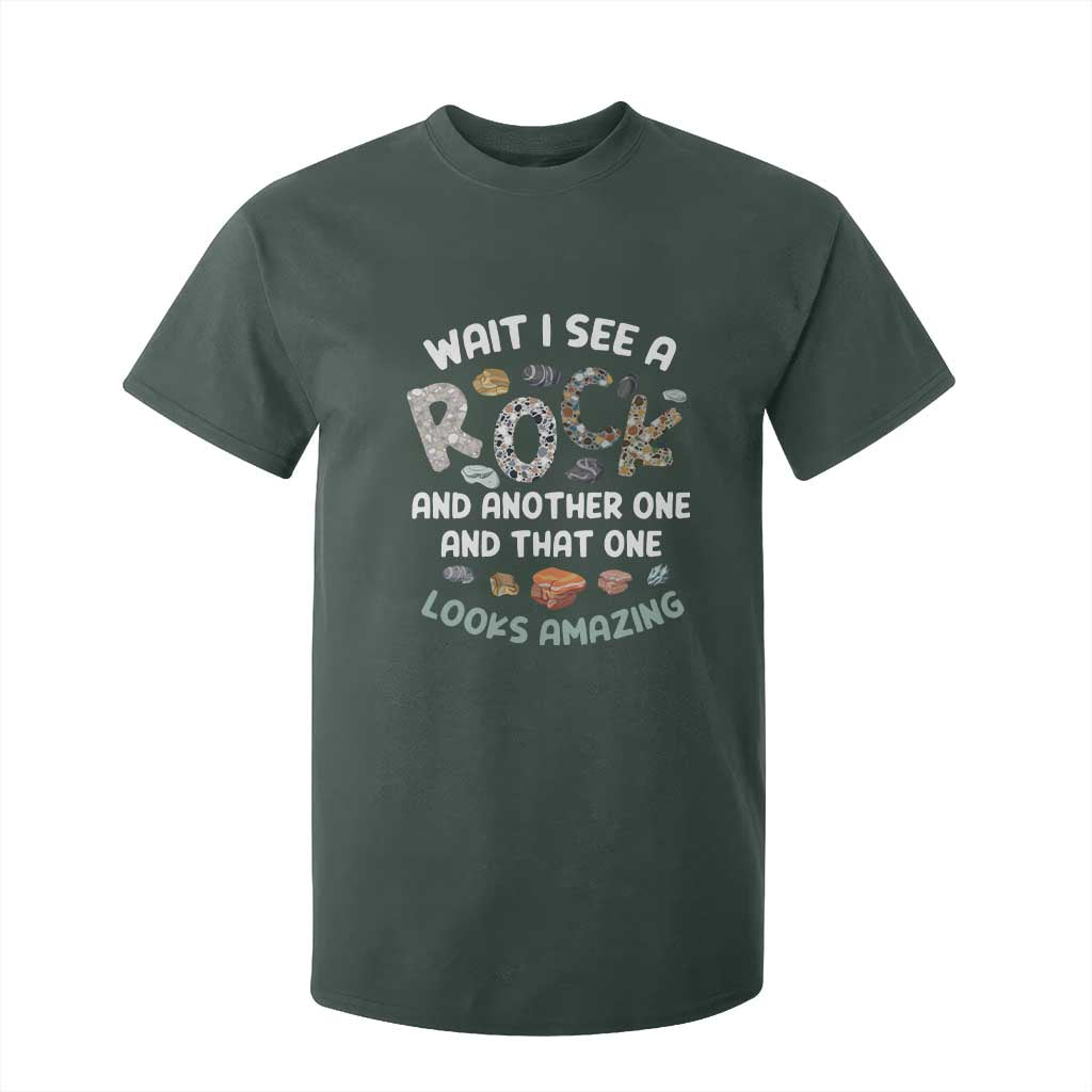 Rock Collector T Shirt For Kid Wait I See A Rock Geologist TS09 Dark Forest Green Print Your Wear