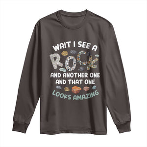 Rock Collector Long Sleeve Shirt Wait I See A Rock Geologist TS09 Dark Chocolate Print Your Wear