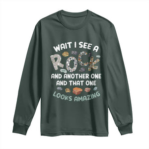 Rock Collector Long Sleeve Shirt Wait I See A Rock Geologist TS09 Dark Forest Green Print Your Wear