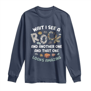 Rock Collector Long Sleeve Shirt Wait I See A Rock Geologist TS09 Navy Print Your Wear
