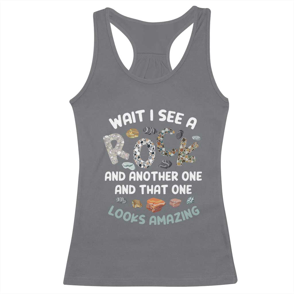 Rock Collector Racerback Tank Top Wait I See A Rock Geologist TS09 Charcoal Print Your Wear