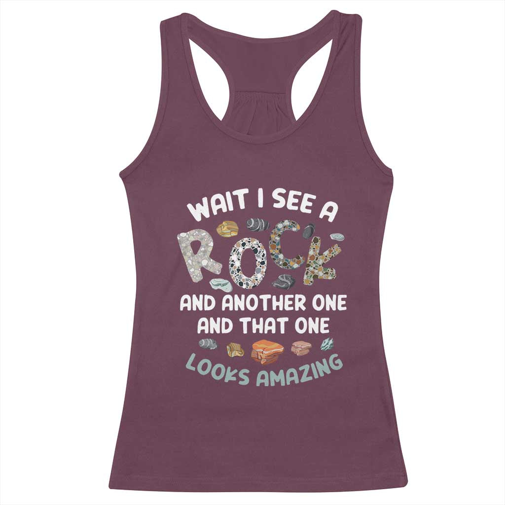 Rock Collector Racerback Tank Top Wait I See A Rock Geologist TS09 Maroon Print Your Wear