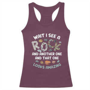 Rock Collector Racerback Tank Top Wait I See A Rock Geologist TS09 Maroon Print Your Wear