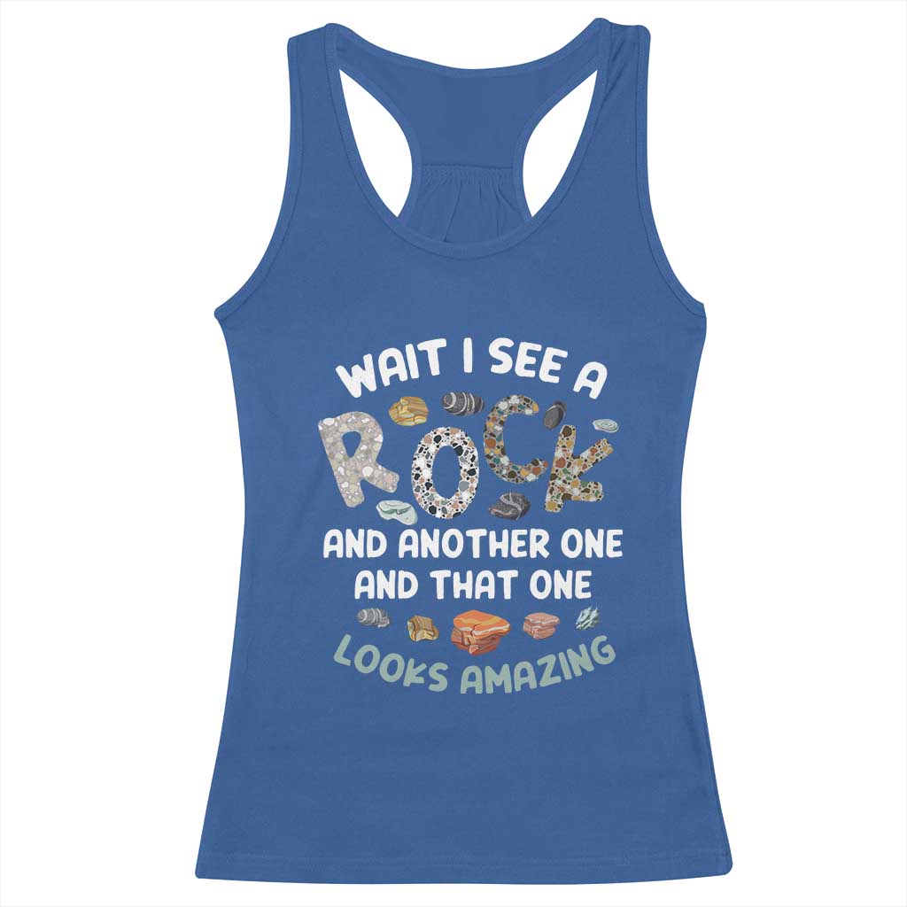 Rock Collector Racerback Tank Top Wait I See A Rock Geologist TS09 Royal Blue Print Your Wear