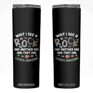 Rock Collector Skinny Tumbler Wait I See A Rock Geologist TS09 Black Print Your Wear