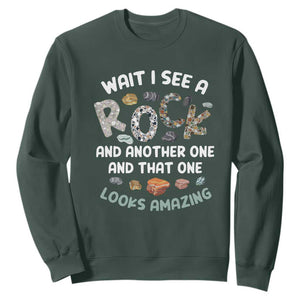 Rock Collector Sweatshirt Wait I See A Rock Geologist TS09 Dark Forest Green Print Your Wear