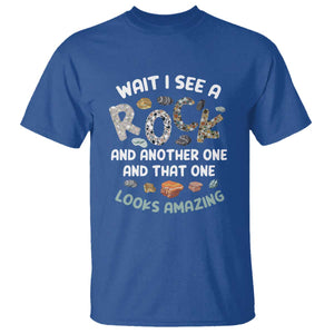 Rock Collector T Shirt Wait I See A Rock Geologist TS09 Royal Blue Print Your Wear