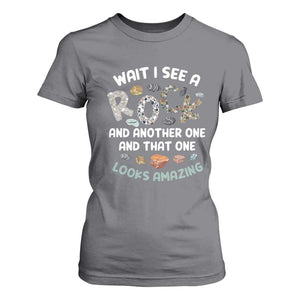 Rock Collector T Shirt For Women Wait I See A Rock Geologist TS09 Charcoal Print Your Wear