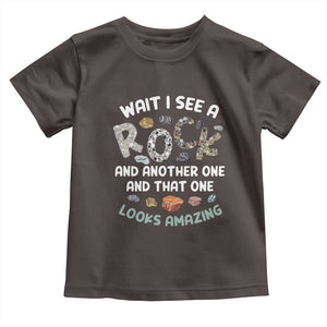 Rock Collector Toddler T Shirt Wait I See A Rock Geologist TS09 Dark Chocolate Print Your Wear