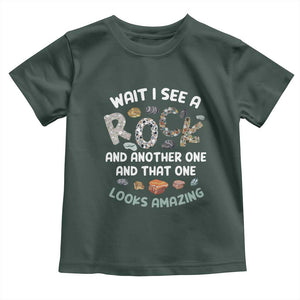 Rock Collector Toddler T Shirt Wait I See A Rock Geologist TS09 Dark Forest Green Print Your Wear
