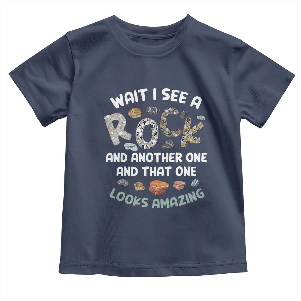 Rock Collector Toddler T Shirt Wait I See A Rock Geologist TS09 Navy Print Your Wear