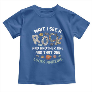 Rock Collector Toddler T Shirt Wait I See A Rock Geologist TS09 Royal Blue Print Your Wear