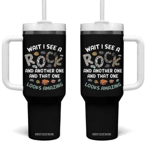 Rock Collector Tumbler With Handle Wait I See A Rock Geologist TS09 One Size: 40 oz Black Print Your Wear