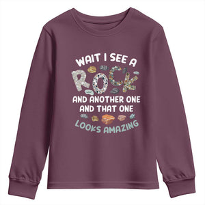 Rock Collector Youth Sweatshirt Wait I See A Rock Geologist TS09 Maroon Print Your Wear