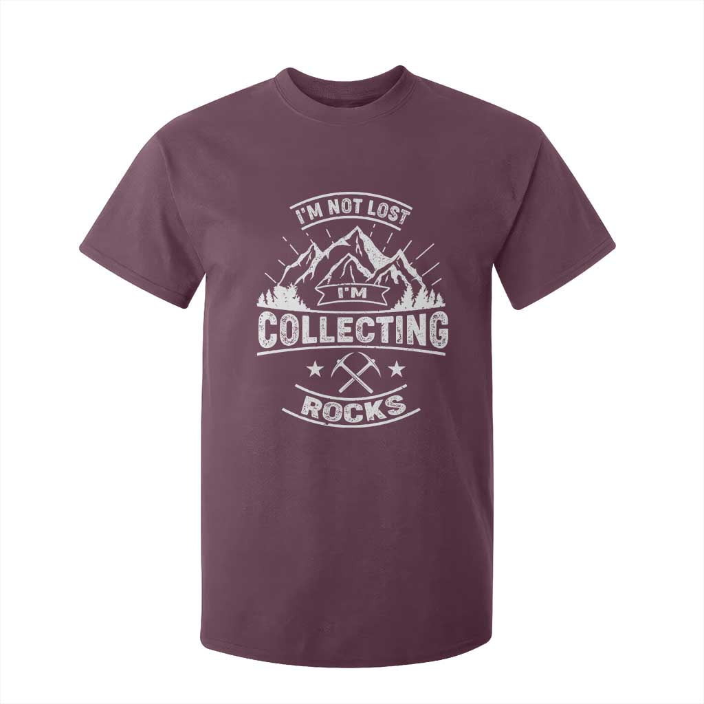 Rock Collector T Shirt For Kid I'm Not Lost I'm Collecting Rocks Geologist TS09 Maroon Print Your Wear