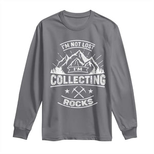 Rock Collector Long Sleeve Shirt I'm Not Lost I'm Collecting Rocks Geologist TS09 Charcoal Print Your Wear