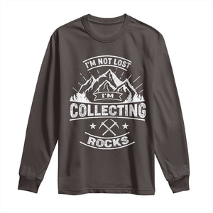 Rock Collector Long Sleeve Shirt I'm Not Lost I'm Collecting Rocks Geologist TS09 Dark Chocolate Print Your Wear