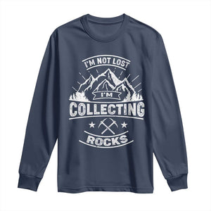 Rock Collector Long Sleeve Shirt I'm Not Lost I'm Collecting Rocks Geologist TS09 Navy Print Your Wear