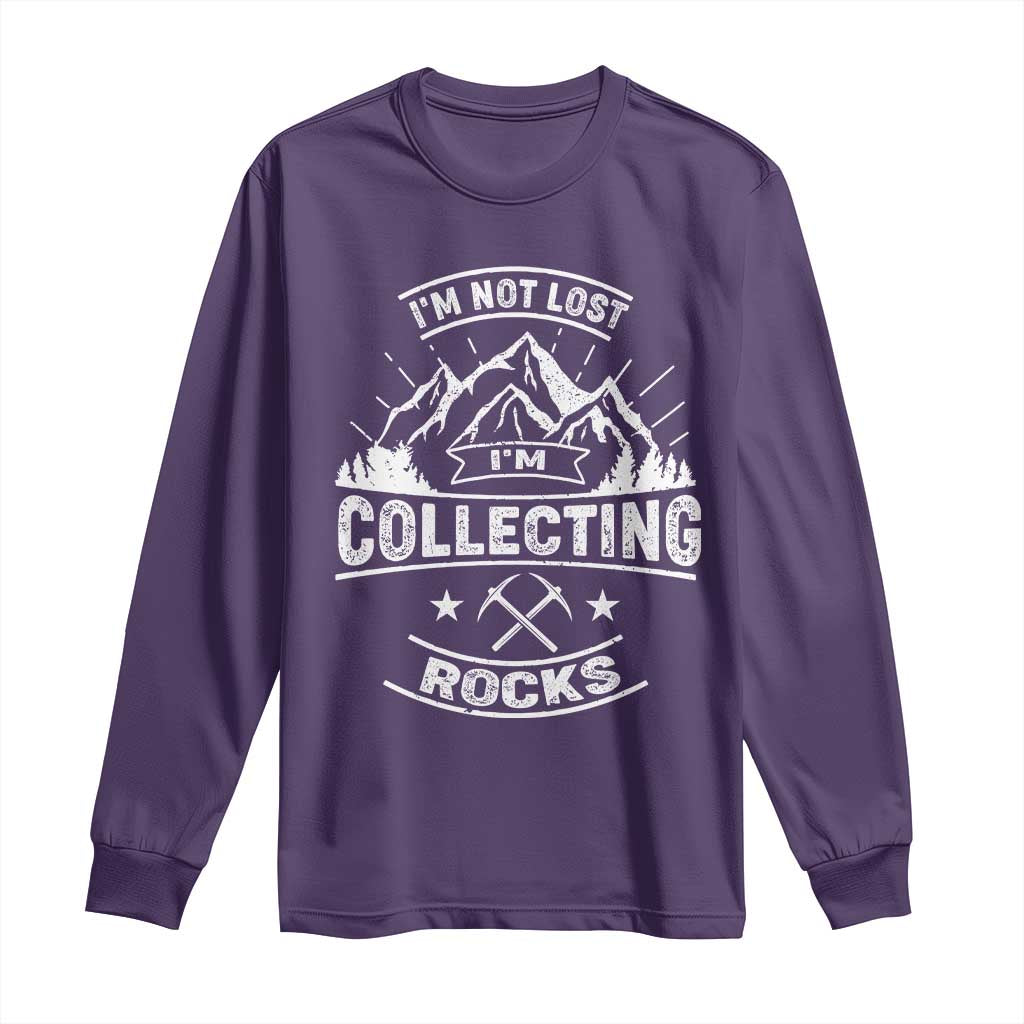 Rock Collector Long Sleeve Shirt I'm Not Lost I'm Collecting Rocks Geologist TS09 Purple Print Your Wear