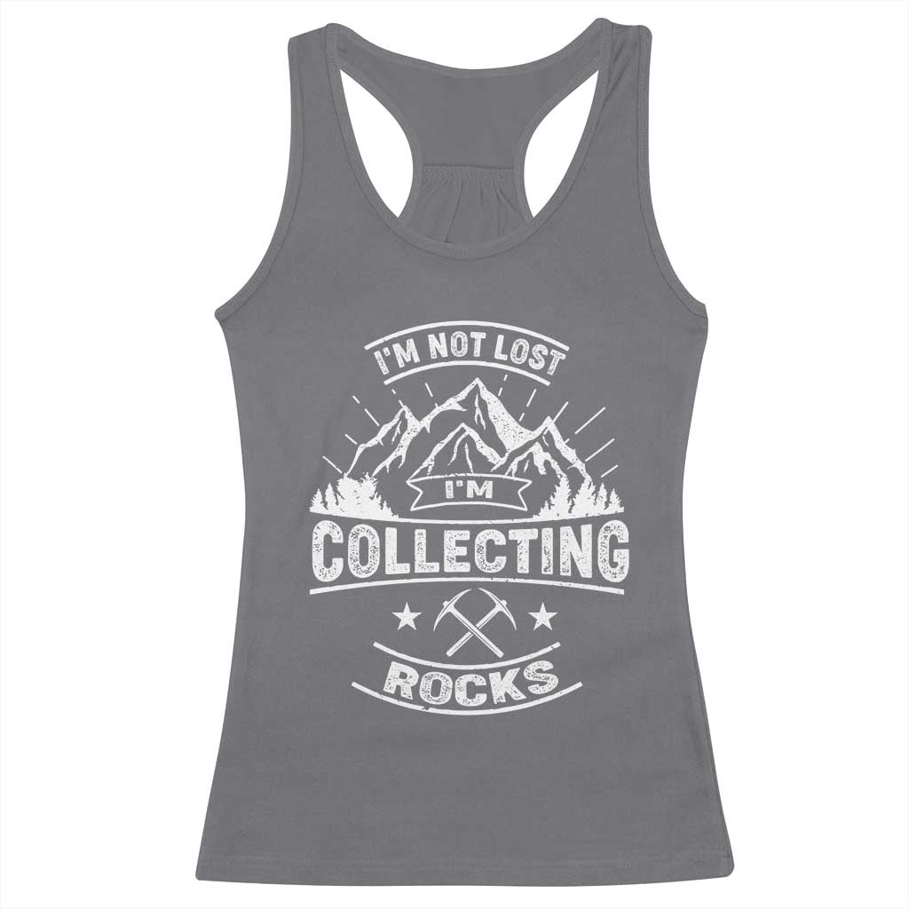 Rock Collector Racerback Tank Top I'm Not Lost I'm Collecting Rocks Geologist TS09 Charcoal Print Your Wear