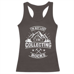 Rock Collector Racerback Tank Top I'm Not Lost I'm Collecting Rocks Geologist TS09 Dark Chocolate Print Your Wear