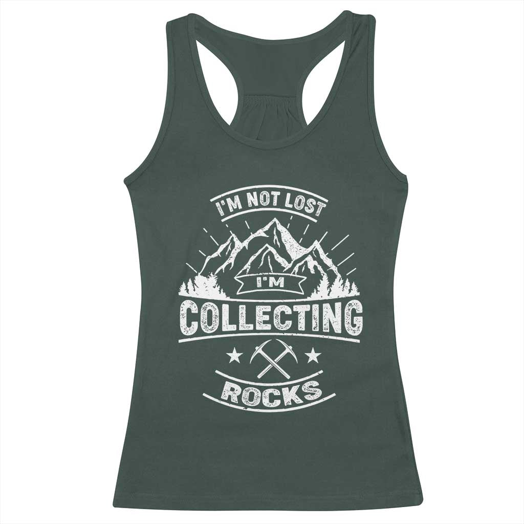 Rock Collector Racerback Tank Top I'm Not Lost I'm Collecting Rocks Geologist TS09 Dark Forest Green Print Your Wear