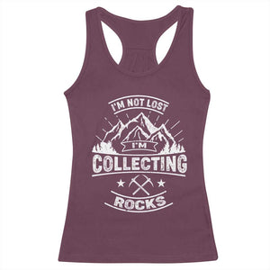 Rock Collector Racerback Tank Top I'm Not Lost I'm Collecting Rocks Geologist TS09 Maroon Print Your Wear