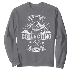Rock Collector Sweatshirt I'm Not Lost I'm Collecting Rocks Geologist TS09 Charcoal Print Your Wear