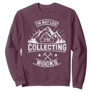 Rock Collector Sweatshirt I'm Not Lost I'm Collecting Rocks Geologist TS09 Maroon Print Your Wear