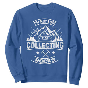 Rock Collector Sweatshirt I'm Not Lost I'm Collecting Rocks Geologist TS09 Royal Blue Print Your Wear