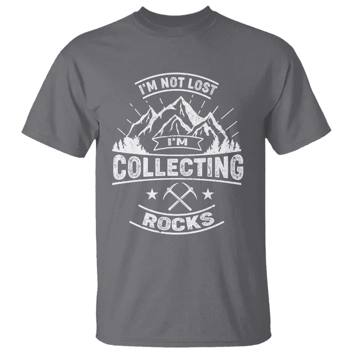 Rock Collector T Shirt I'm Not Lost I'm Collecting Rocks Geologist TS09 Charcoal Print Your Wear