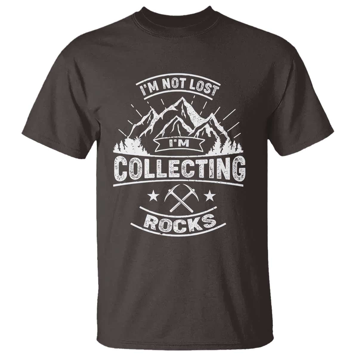 Rock Collector T Shirt I'm Not Lost I'm Collecting Rocks Geologist TS09 Dark Chocolate Print Your Wear