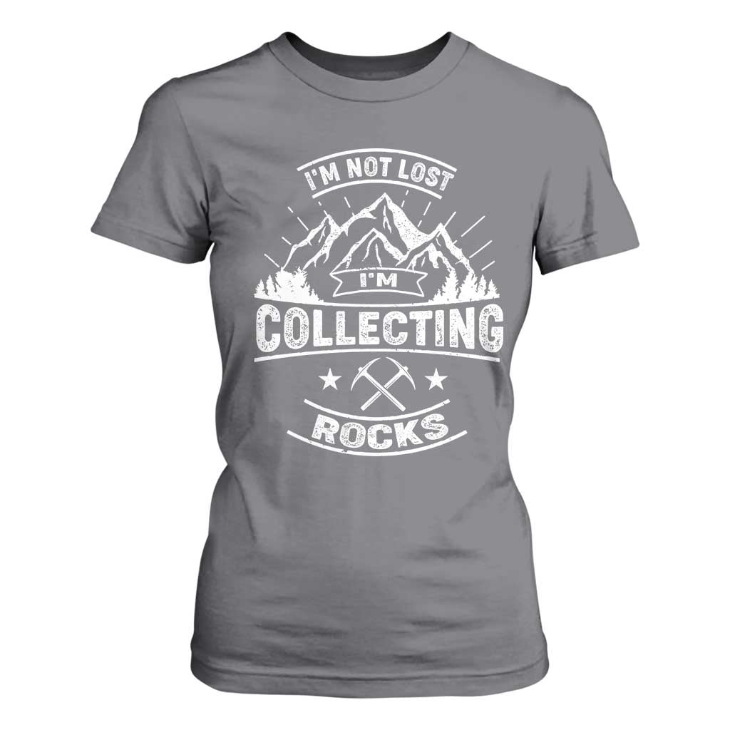 Rock Collector T Shirt For Women I'm Not Lost I'm Collecting Rocks Geologist TS09 Charcoal Print Your Wear