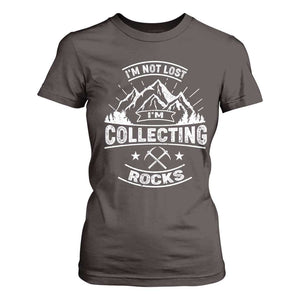 Rock Collector T Shirt For Women I'm Not Lost I'm Collecting Rocks Geologist TS09 Dark Chocolate Print Your Wear