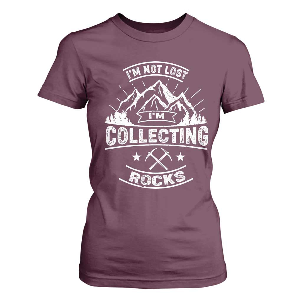 Rock Collector T Shirt For Women I'm Not Lost I'm Collecting Rocks Geologist TS09 Maroon Print Your Wear