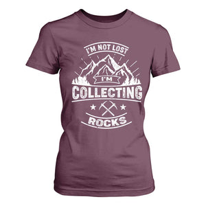 Rock Collector T Shirt For Women I'm Not Lost I'm Collecting Rocks Geologist TS09 Maroon Print Your Wear