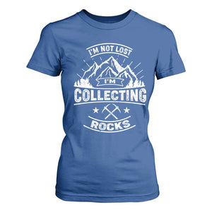 Rock Collector T Shirt For Women I'm Not Lost I'm Collecting Rocks Geologist TS09 Royal Blue Print Your Wear