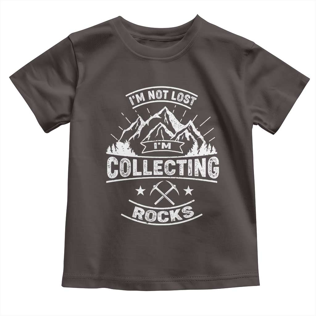 Rock Collector Toddler T Shirt I'm Not Lost I'm Collecting Rocks Geologist TS09 Dark Chocolate Print Your Wear