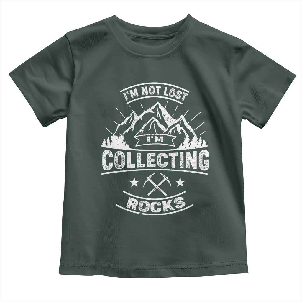 Rock Collector Toddler T Shirt I'm Not Lost I'm Collecting Rocks Geologist TS09 Dark Forest Green Print Your Wear