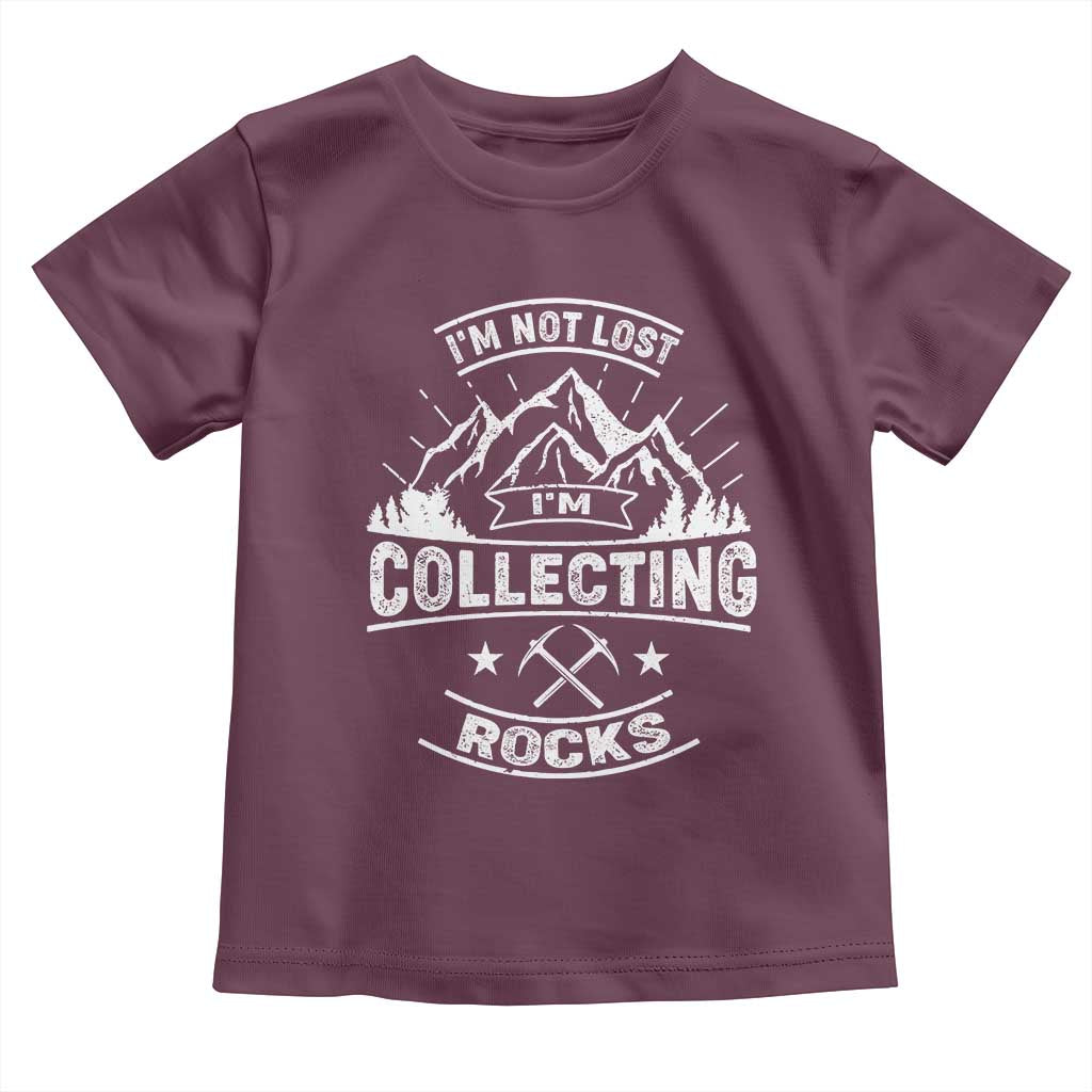 Rock Collector Toddler T Shirt I'm Not Lost I'm Collecting Rocks Geologist TS09 Maroon Print Your Wear